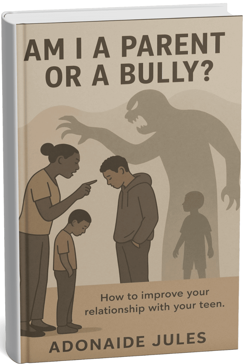 AM I A PARENT OR A BULLY?